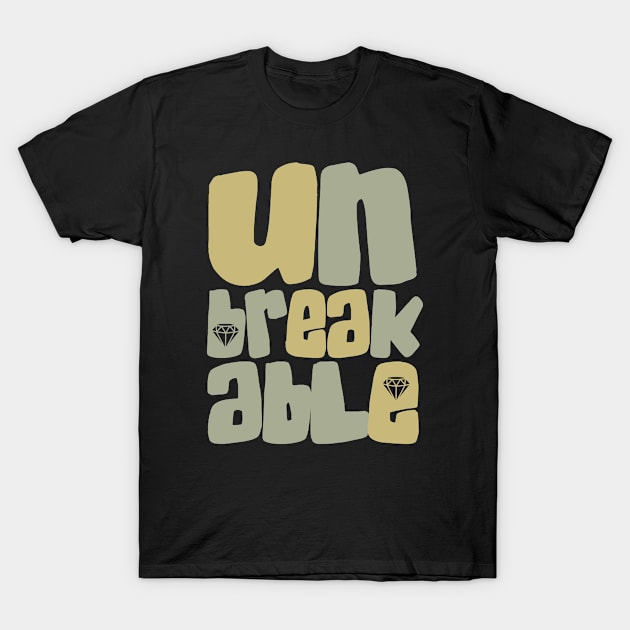 Unbreakable like a diamond T-Shirt by Mayathebeezzz